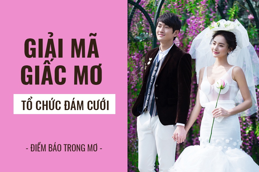 Nằm Mơ Thấy Đám Cưới Sổ Mơ, Ý Nghĩa Và Đánh Số Gì?