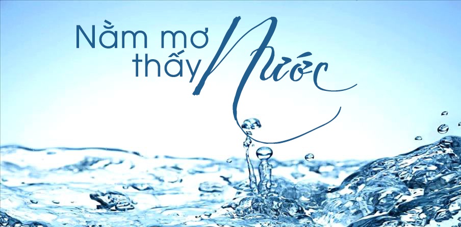 Nằm Mơ Thấy Nước Có Ý Nghĩa Gì? Giải Mã Cùng Sổ Mơ Và Xổ Số 8